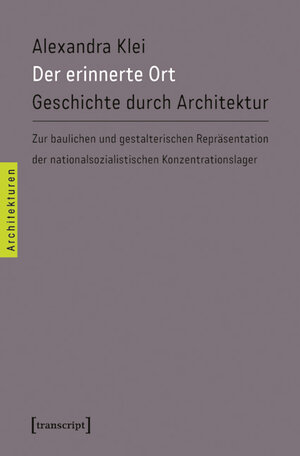 Buchcover Der erinnerte Ort | Alexandra Klei | EAN 9783837617337 | ISBN 3-8376-1733-5 | ISBN 978-3-8376-1733-7