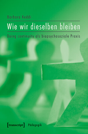Buchcover Wie wir dieselben bleiben | Barbara Keddi | EAN 9783837617368 | ISBN 3-8376-1736-X | ISBN 978-3-8376-1736-8