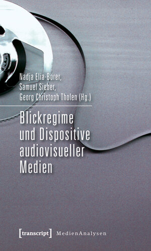 Buchcover Blickregime und Dispositive audiovisueller Medien  | EAN 9783837617795 | ISBN 3-8376-1779-3 | ISBN 978-3-8376-1779-5