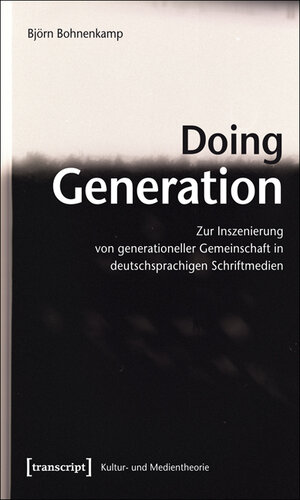 Buchcover Doing Generation | Björn Bohnenkamp | EAN 9783837618365 | ISBN 3-8376-1836-6 | ISBN 978-3-8376-1836-5