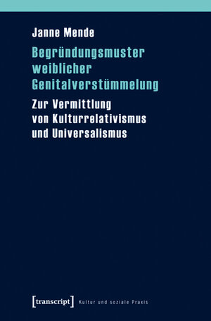 Buchcover Begründungsmuster weiblicher Genitalverstümmelung | Janne Mende | EAN 9783837619119 | ISBN 3-8376-1911-7 | ISBN 978-3-8376-1911-9