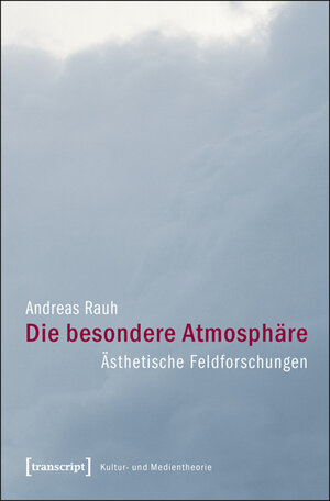 Buchcover Die besondere Atmosphäre | Andreas Rauh | EAN 9783837620276 | ISBN 3-8376-2027-1 | ISBN 978-3-8376-2027-6