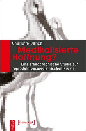 Buchcover Medikalisierte Hoffnung? | Charlotte Ullrich | EAN 9783837620481 | ISBN 3-8376-2048-4 | ISBN 978-3-8376-2048-1