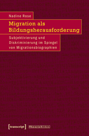 Buchcover Migration als Bildungsherausforderung | Nadine Rose | EAN 9783837621358 | ISBN 3-8376-2135-9 | ISBN 978-3-8376-2135-8