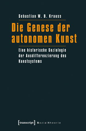 Buchcover Die Genese der autonomen Kunst | Sebastian W.D. Krauss | EAN 9783837621471 | ISBN 3-8376-2147-2 | ISBN 978-3-8376-2147-1