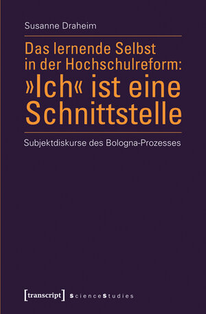 Buchcover Das lernende Selbst in der Hochschulreform: »Ich« ist eine Schnittstelle | Susanne Draheim | EAN 9783837621587 | ISBN 3-8376-2158-8 | ISBN 978-3-8376-2158-7