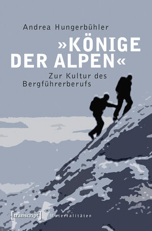 Buchcover »Könige der Alpen« | Andrea Hungerbühler | EAN 9783837622409 | ISBN 3-8376-2240-1 | ISBN 978-3-8376-2240-9