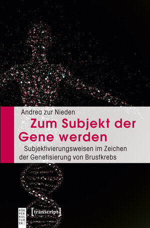 Buchcover Zum Subjekt der Gene werden | Andrea zur Nieden | EAN 9783837622836 | ISBN 3-8376-2283-5 | ISBN 978-3-8376-2283-6
