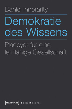 Buchcover Demokratie des Wissens | Daniel Innerarity | EAN 9783837622911 | ISBN 3-8376-2291-6 | ISBN 978-3-8376-2291-1