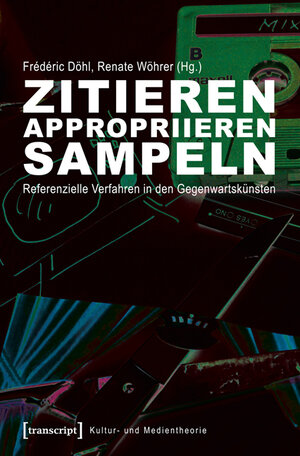 Buchcover Zitieren, appropriieren, sampeln  | EAN 9783837623307 | ISBN 3-8376-2330-0 | ISBN 978-3-8376-2330-7