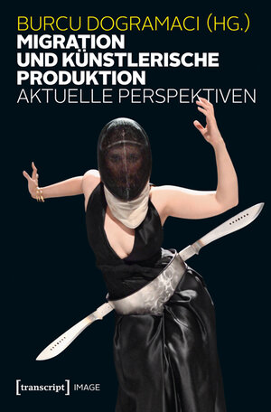 Buchcover Migration und künstlerische Produktion  | EAN 9783837623659 | ISBN 3-8376-2365-3 | ISBN 978-3-8376-2365-9