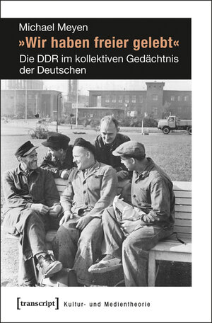 Buchcover »Wir haben freier gelebt« | Michael Meyen | EAN 9783837623703 | ISBN 3-8376-2370-X | ISBN 978-3-8376-2370-3