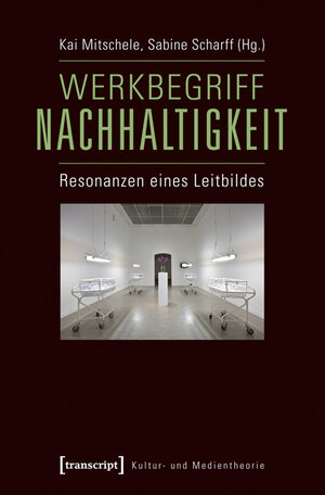 Buchcover Werkbegriff Nachhaltigkeit  | EAN 9783837624229 | ISBN 3-8376-2422-6 | ISBN 978-3-8376-2422-9