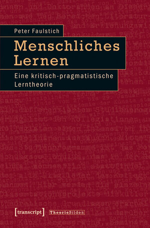 Buchcover Menschliches Lernen | Peter Faulstich (verst.) | EAN 9783837624250 | ISBN 3-8376-2425-0 | ISBN 978-3-8376-2425-0