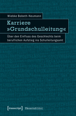 Buchcover Karriere »Grundschulleitung« | Wiebke Bobeth-Neumann | EAN 9783837624663 | ISBN 3-8376-2466-8 | ISBN 978-3-8376-2466-3