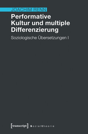 Buchcover Performative Kultur und multiple Differenzierung | Joachim Renn | EAN 9783837624694 | ISBN 3-8376-2469-2 | ISBN 978-3-8376-2469-4
