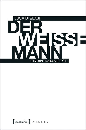 Buchcover Der weiße Mann | Luca Di Blasi | EAN 9783837625257 | ISBN 3-8376-2525-7 | ISBN 978-3-8376-2525-7