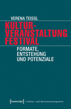 Buchcover Kulturveranstaltung Festival | Verena Teissl | EAN 9783837625479 | ISBN 3-8376-2547-8 | ISBN 978-3-8376-2547-9