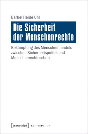 Buchcover Die Sicherheit der Menschenrechte | Bärbel Heide Uhl | EAN 9783837626407 | ISBN 3-8376-2640-7 | ISBN 978-3-8376-2640-7