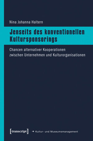 Buchcover Jenseits des konventionellen Kultursponsorings | Nina Johanna Haltern | EAN 9783837626414 | ISBN 3-8376-2641-5 | ISBN 978-3-8376-2641-4