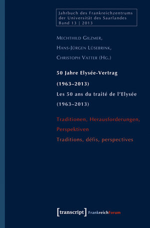 Buchcover 50 Jahre Elysée-Vertrag (1963-2013) / Les 50 ans du traité de l'Elysée (1963-2013)  | EAN 9783837626537 | ISBN 3-8376-2653-9 | ISBN 978-3-8376-2653-7