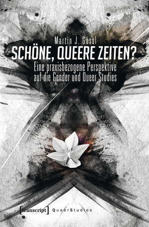 Buchcover Schöne, queere Zeiten? | Martin J. Gössl | EAN 9783837628319 | ISBN 3-8376-2831-0 | ISBN 978-3-8376-2831-9