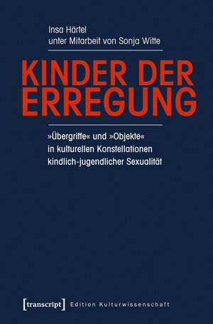 Buchcover Kinder der Erregung | Insa Härtel | EAN 9783837628845 | ISBN 3-8376-2884-1 | ISBN 978-3-8376-2884-5