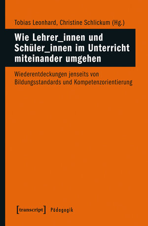 Buchcover Wie Lehrer_innen und Schüler_innen im Unterricht miteinander umgehen  | EAN 9783837629095 | ISBN 3-8376-2909-0 | ISBN 978-3-8376-2909-5