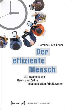 Buchcover Der effiziente Mensch | Caroline Roth-Ebner | EAN 9783837629149 | ISBN 3-8376-2914-7 | ISBN 978-3-8376-2914-9