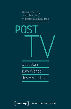 Buchcover Post TV - Debatten zum Wandel des Fernsehens  | EAN 9783837629330 | ISBN 3-8376-2933-3 | ISBN 978-3-8376-2933-0