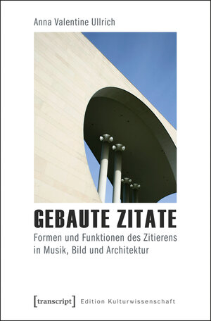 Buchcover Gebaute Zitate | Anna Valentine Ullrich | EAN 9783837629712 | ISBN 3-8376-2971-6 | ISBN 978-3-8376-2971-2