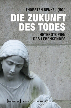 Buchcover Die Zukunft des Todes  | EAN 9783837629927 | ISBN 3-8376-2992-9 | ISBN 978-3-8376-2992-7