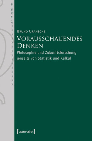 Buchcover Vorausschauendes Denken | Bruno Gransche | EAN 9783837630381 | ISBN 3-8376-3038-2 | ISBN 978-3-8376-3038-1