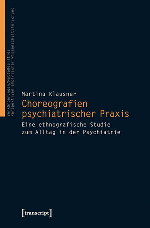 Buchcover Choreografien psychiatrischer Praxis | Martina Klausner | EAN 9783837630657 | ISBN 3-8376-3065-X | ISBN 978-3-8376-3065-7