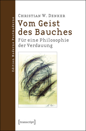 Buchcover Vom Geist des Bauches | Christian W. Denker | EAN 9783837630718 | ISBN 3-8376-3071-4 | ISBN 978-3-8376-3071-8