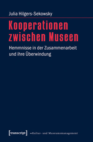 Buchcover Kooperationen zwischen Museen | Julia Hilgers-Sekowsky | EAN 9783837630732 | ISBN 3-8376-3073-0 | ISBN 978-3-8376-3073-2