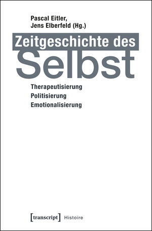 Buchcover Zeitgeschichte des Selbst  | EAN 9783837630848 | ISBN 3-8376-3084-6 | ISBN 978-3-8376-3084-8