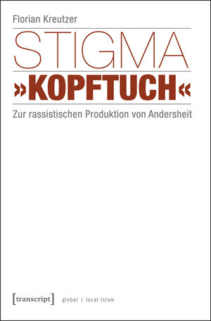 Buchcover Stigma »Kopftuch« | Florian Kreutzer | EAN 9783837630947 | ISBN 3-8376-3094-3 | ISBN 978-3-8376-3094-7