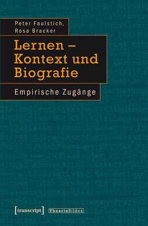 Buchcover Lernen - Kontext und Biografie | Peter Faulstich (verst.) | EAN 9783837630954 | ISBN 3-8376-3095-1 | ISBN 978-3-8376-3095-4