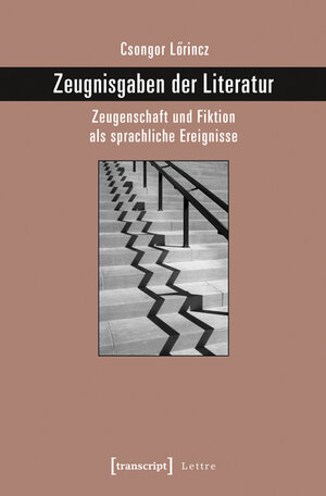 Buchcover Zeugnisgaben der Literatur | Csongor Lörincz | EAN 9783837630985 | ISBN 3-8376-3098-6 | ISBN 978-3-8376-3098-5