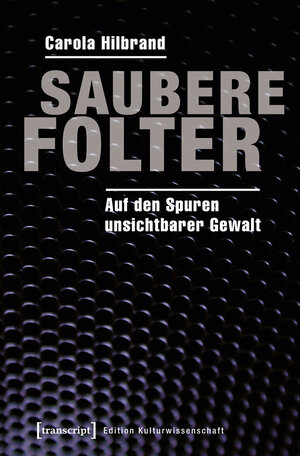 Buchcover Saubere Folter | Carola Hilbrand | EAN 9783837631579 | ISBN 3-8376-3157-5 | ISBN 978-3-8376-3157-9