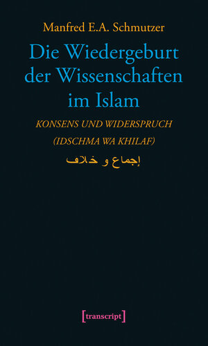 Buchcover Die Wiedergeburt der Wissenschaften im Islam | Manfred E.A. Schmutzer | EAN 9783837631968 | ISBN 3-8376-3196-6 | ISBN 978-3-8376-3196-8