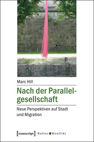 Buchcover Nach der Parallelgesellschaft | Marc Hill | EAN 9783837631999 | ISBN 3-8376-3199-0 | ISBN 978-3-8376-3199-9