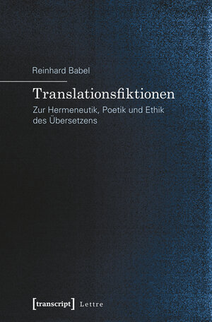 Buchcover Translationsfiktionen | Reinhard Babel | EAN 9783837632200 | ISBN 3-8376-3220-2 | ISBN 978-3-8376-3220-0