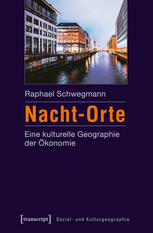 Buchcover Nacht-Orte | Raphael Schwegmann | EAN 9783837632569 | ISBN 3-8376-3256-3 | ISBN 978-3-8376-3256-9