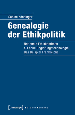 Buchcover Genealogie der Ethikpolitik | Sabine Könninger | EAN 9783837632866 | ISBN 3-8376-3286-5 | ISBN 978-3-8376-3286-6