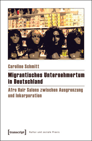 Buchcover Migrantisches Unternehmertum in Deutschland | Caroline Schmitt | EAN 9783837633009 | ISBN 3-8376-3300-4 | ISBN 978-3-8376-3300-9