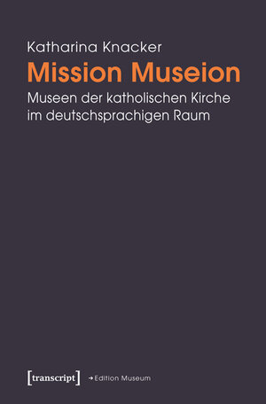 Buchcover Mission Museion | Katharina Knacker | EAN 9783837633047 | ISBN 3-8376-3304-7 | ISBN 978-3-8376-3304-7