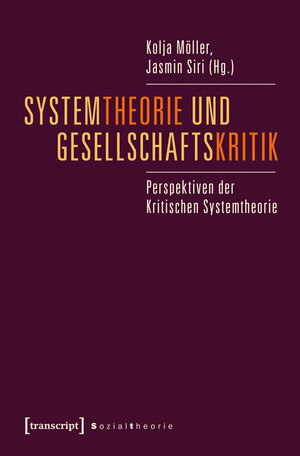 Buchcover Systemtheorie und Gesellschaftskritik  | EAN 9783837633238 | ISBN 3-8376-3323-3 | ISBN 978-3-8376-3323-8