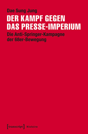 Buchcover Der Kampf gegen das Presse-Imperium | Dae Sung Jung | EAN 9783837633719 | ISBN 3-8376-3371-3 | ISBN 978-3-8376-3371-9